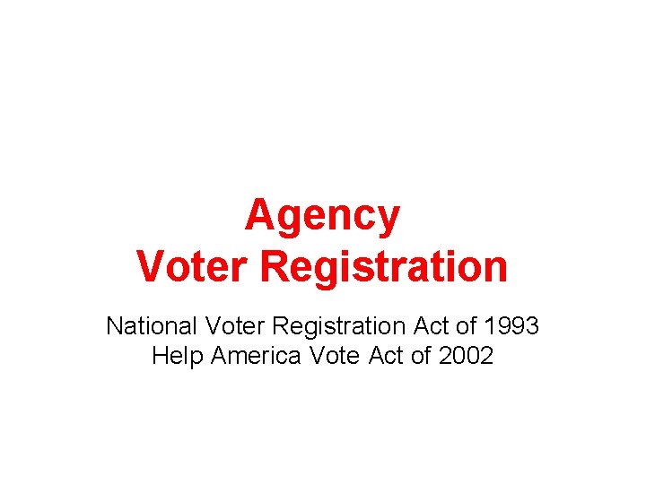 Agency Voter Registration National Voter Registration Act of 1993 Help America Vote Act of