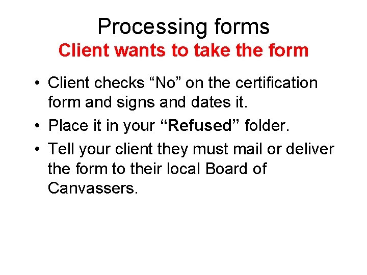 Processing forms Client wants to take the form • Client checks “No” on the