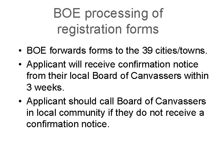 BOE processing of registration forms • BOE forwards forms to the 39 cities/towns. •