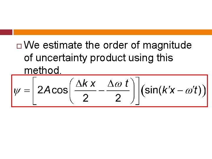  We estimate the order of magnitude of uncertainty product using this method. 