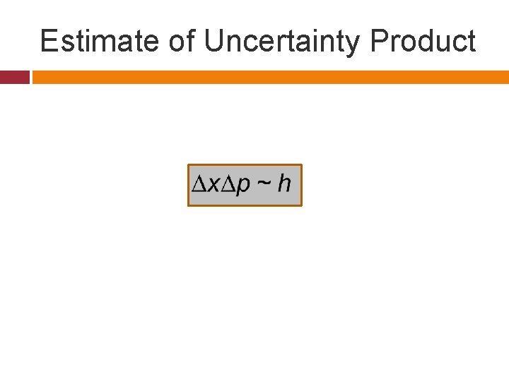 Estimate of Uncertainty Product 