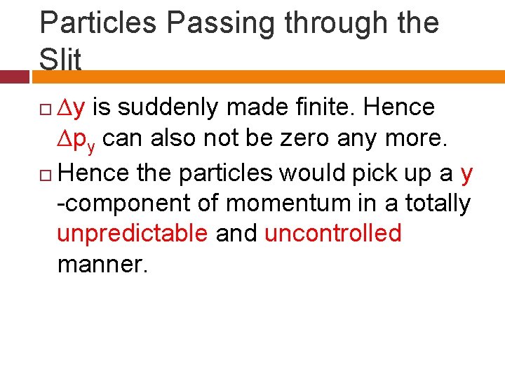 Particles Passing through the Slit Δy is suddenly made finite. Hence Δpy can also