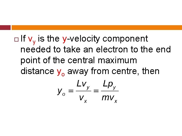  If vy is the y-velocity component needed to take an electron to the