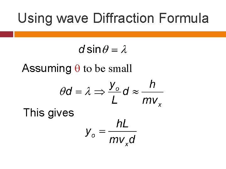 Using wave Diffraction Formula Assuming θ to be small This gives 