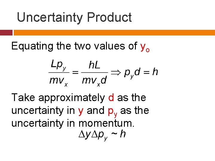 Uncertainty Product Equating the two values of yo Take approximately d as the uncertainty