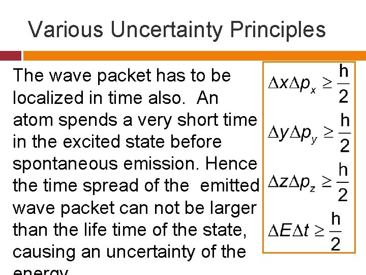 Various Uncertainty Principles The wave packet has to be localized in time also. An