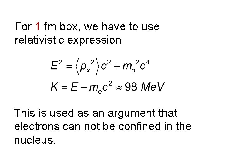 For 1 fm box, we have to use relativistic expression This is used as