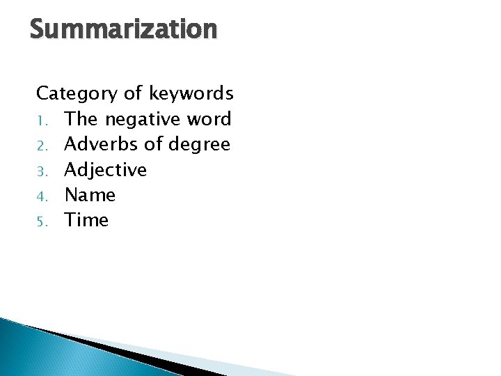 Summarization Category of keywords 1. The negative word 2. Adverbs of degree 3. Adjective