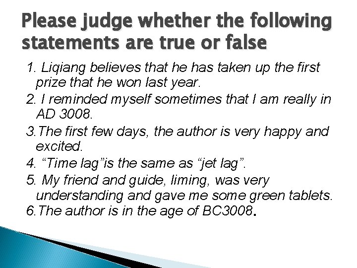 Please judge whether the following statements are true or false 1. Liqiang believes that