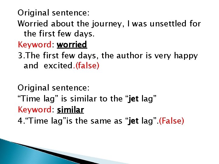 Original sentence: Worried about the journey, I was unsettled for the first few days.