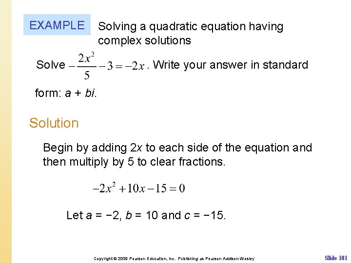 EXAMPLE Solving a quadratic equation having complex solutions Solve . Write your answer in