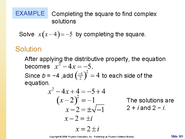 EXAMPLE Solve Completing the square to find complex solutions by completing the square. Solution