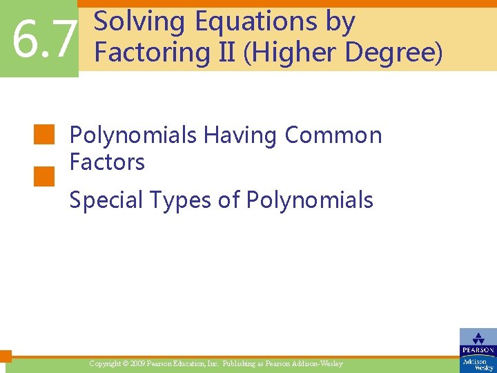6. 7 Solving Equations by Factoring II (Higher Degree) Polynomials Having Common Factors Special