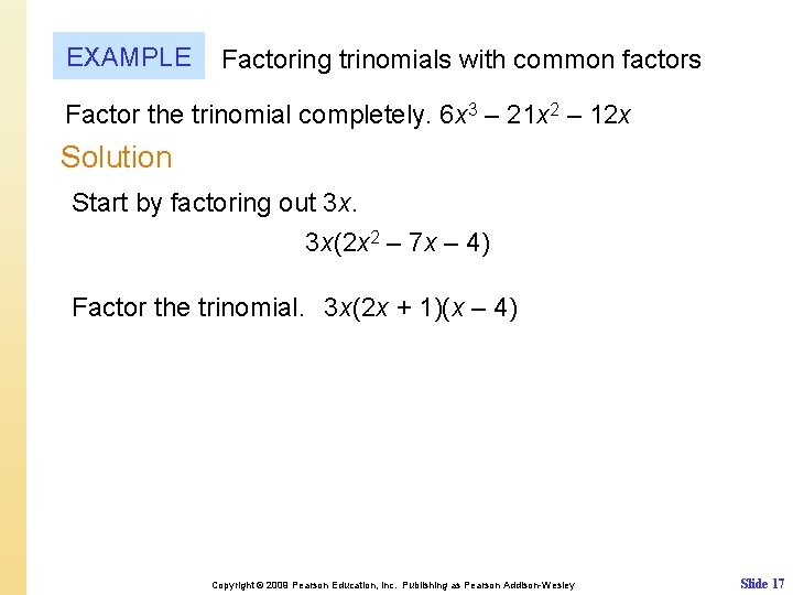 EXAMPLE Factoring trinomials with common factors Factor the trinomial completely. 6 x 3 –