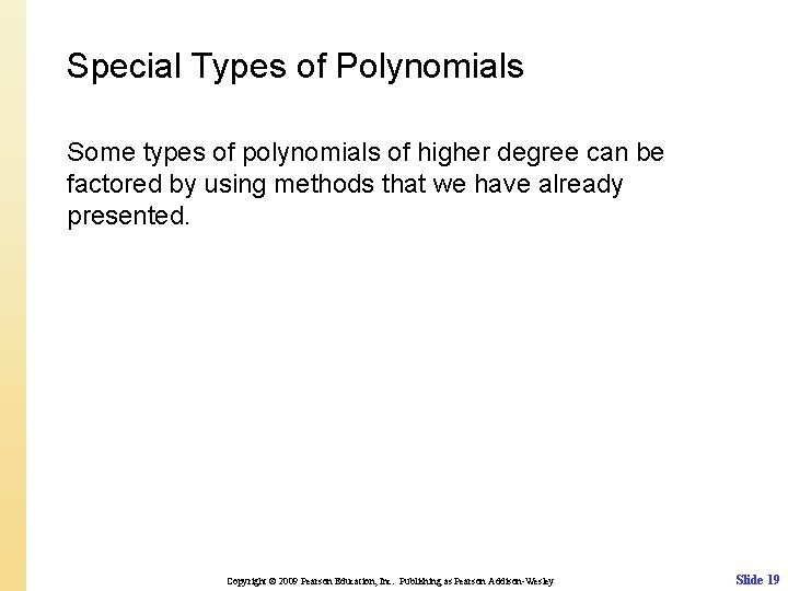 Special Types of Polynomials Some types of polynomials of higher degree can be factored