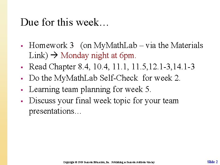 Due for this week… § § § Homework 3 (on My. Math. Lab –