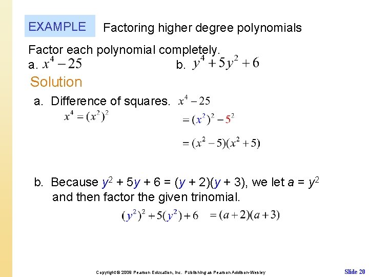 EXAMPLE Factoring higher degree polynomials Factor each polynomial completely. a. b. Solution a. Difference