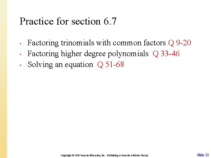 Practice for section 6. 7 • • • Factoring trinomials with common factors Q