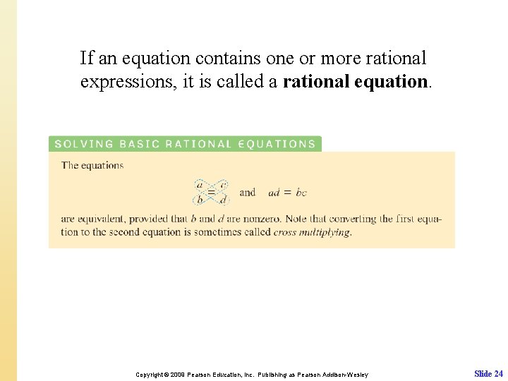 If an equation contains one or more rational expressions, it is called a rational