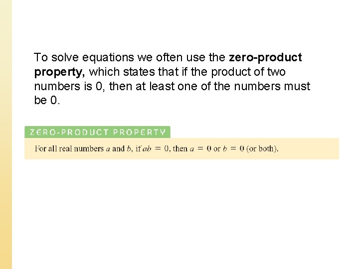 To solve equations we often use the zero-product property, which states that if the