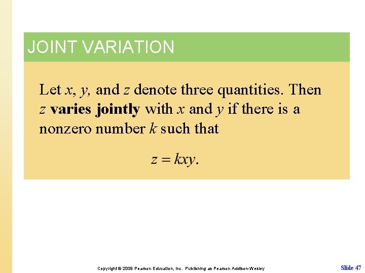 JOINT VARIATION Let x, y, and z denote three quantities. Then z varies jointly