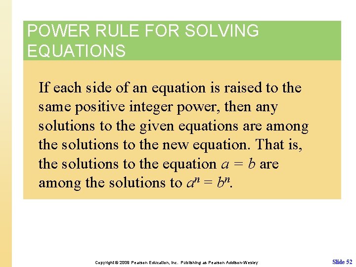 POWER RULE FOR SOLVING EQUATIONS If each side of an equation is raised to