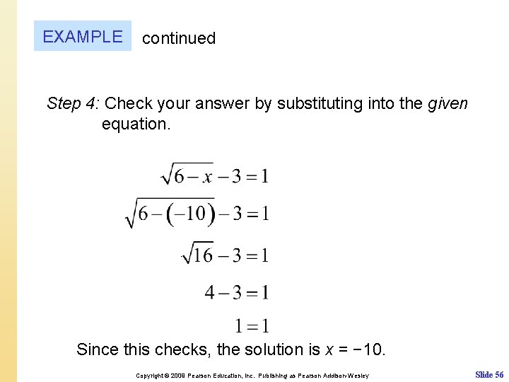 EXAMPLE continued Step 4: Check your answer by substituting into the given equation. Since