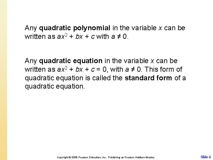 Any quadratic polynomial in the variable x can be written as ax 2 +