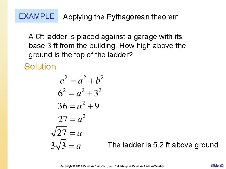 EXAMPLE Applying the Pythagorean theorem A 6 ft ladder is placed against a garage