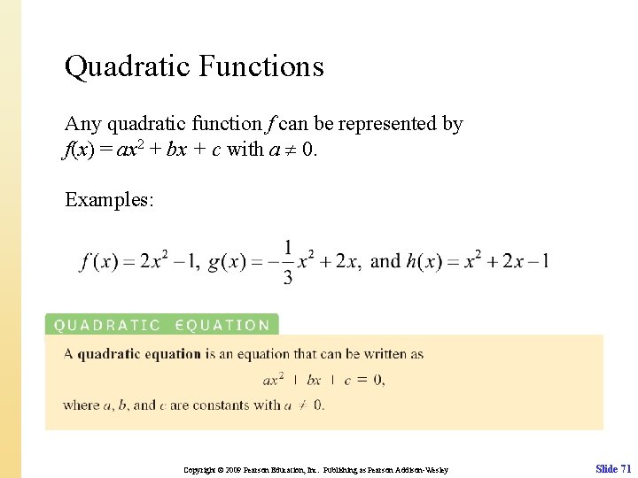 Quadratic Functions Any quadratic function f can be represented by f(x) = ax 2