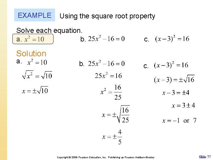 EXAMPLE Using the square root property Solve each equation. a. b. c. Solution a.
