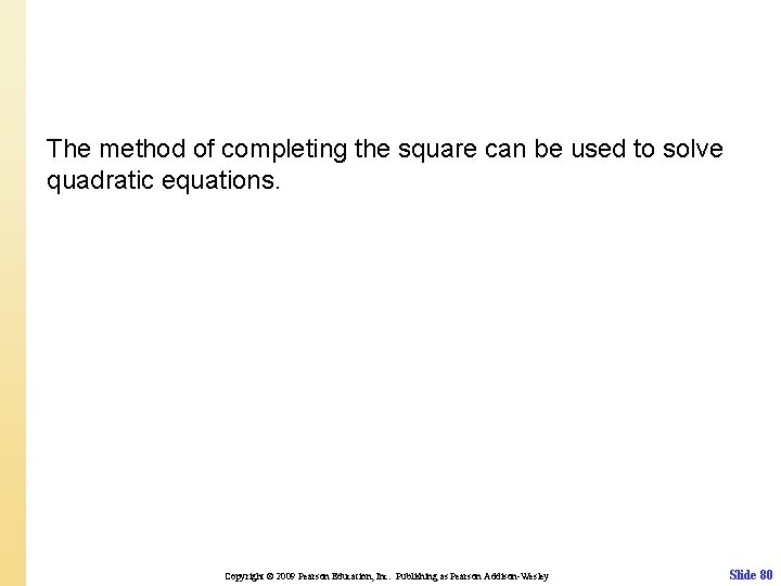 The method of completing the square can be used to solve quadratic equations. Copyright