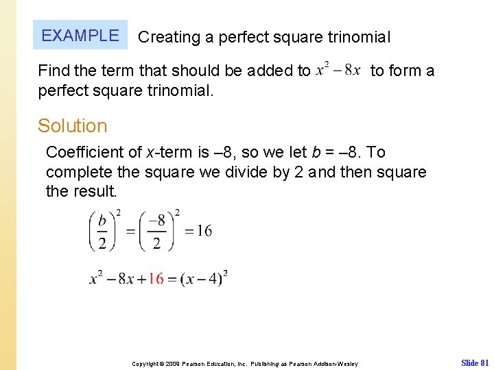 EXAMPLE Creating a perfect square trinomial Find the term that should be added to