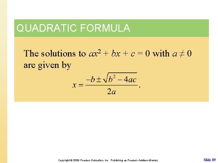 QUADRATIC FORMULA The solutions to ax 2 + bx + c = 0 with
