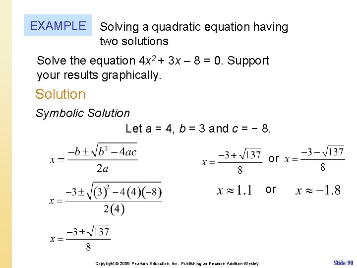 EXAMPLE Solving a quadratic equation having two solutions Solve the equation 4 x 2