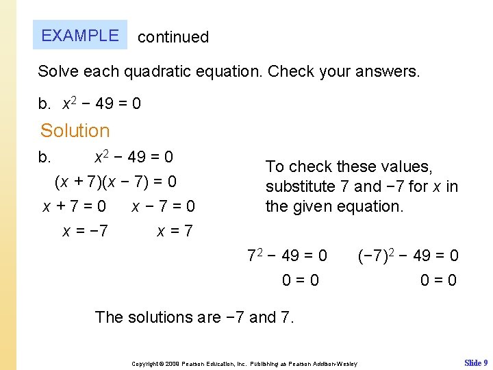 EXAMPLE continued Solve each quadratic equation. Check your answers. b. x 2 − 49