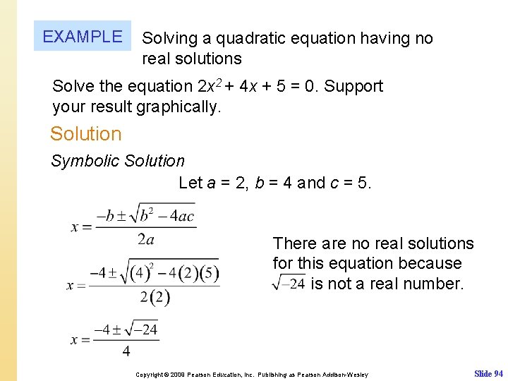 EXAMPLE Solving a quadratic equation having no real solutions Solve the equation 2 x