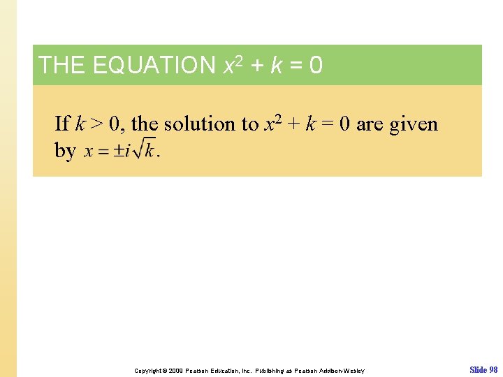 THE EQUATION x 2 + k = 0 If k > 0, the solution