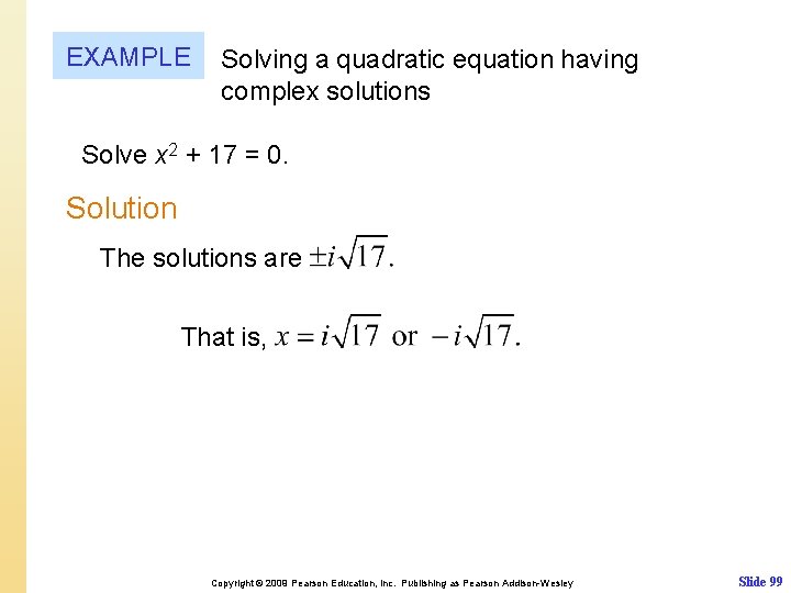 EXAMPLE Solving a quadratic equation having complex solutions Solve x 2 + 17 =