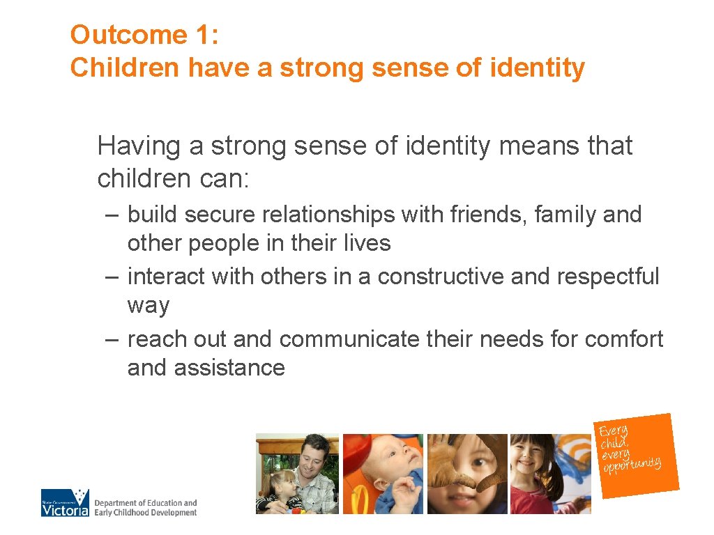 Outcome 1: Children have a strong sense of identity Having a strong sense of