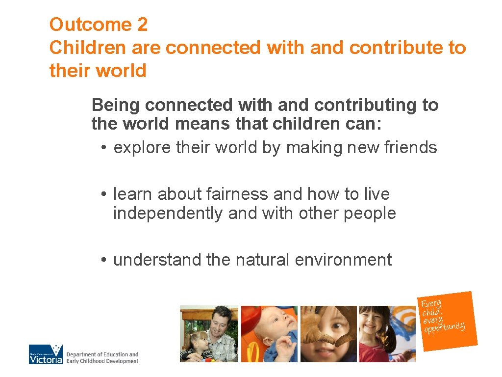 Outcome 2 Children are connected with and contribute to their world Being connected with