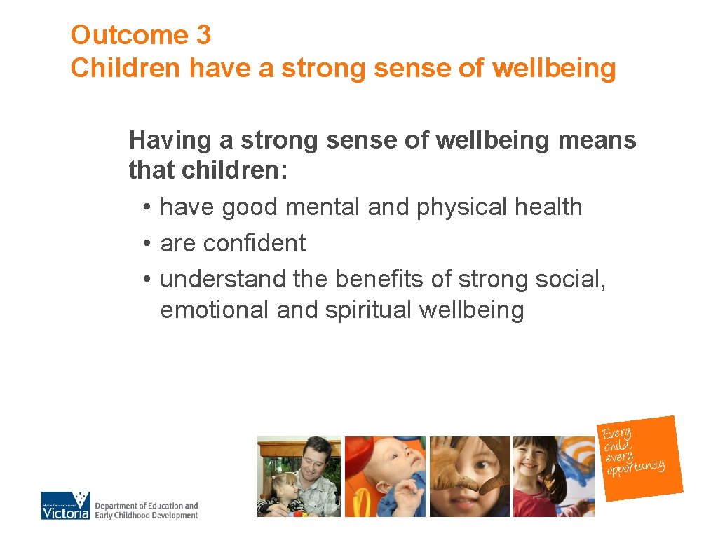 Outcome 3 Children have a strong sense of wellbeing Having a strong sense of