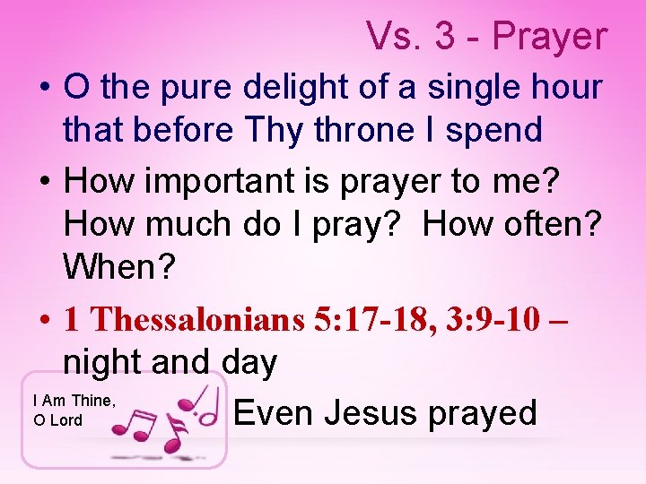 Vs. 3 - Prayer • O the pure delight of a single hour that