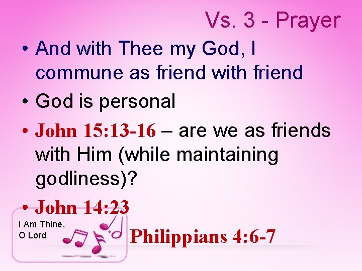 Vs. 3 - Prayer • And with Thee my God, I commune as friend