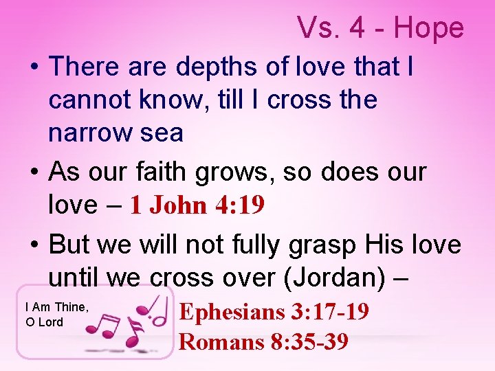 Vs. 4 - Hope • There are depths of love that I cannot know,