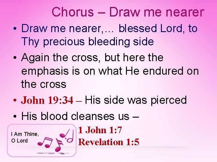Chorus – Draw me nearer • Draw me nearer, … blessed Lord, to Thy