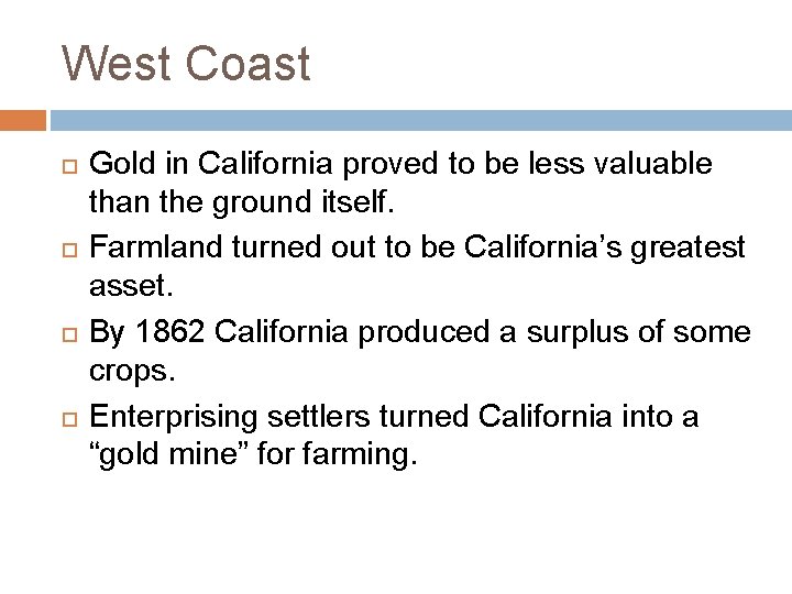 West Coast Gold in California proved to be less valuable than the ground itself. West Coast Gold in California proved to be less valuable than the ground itself.