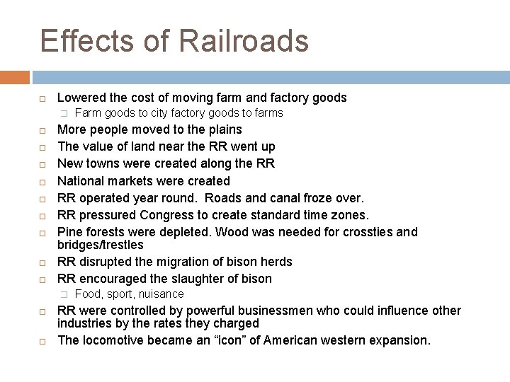 Effects of Railroads Lowered the cost of moving farm and factory goods � More Effects of Railroads Lowered the cost of moving farm and factory goods � More