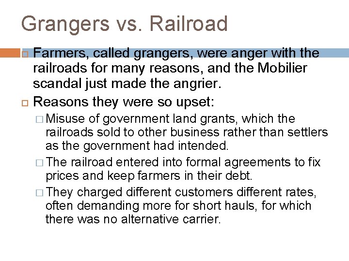 Grangers vs. Railroad Farmers, called grangers, were anger with the railroads for many reasons, Grangers vs. Railroad Farmers, called grangers, were anger with the railroads for many reasons,