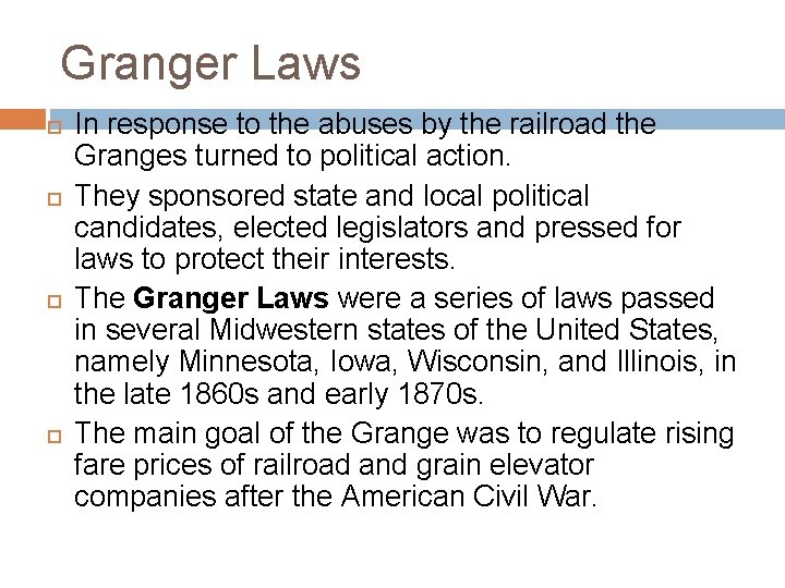 Granger Laws In response to the abuses by the railroad the Granges turned to Granger Laws In response to the abuses by the railroad the Granges turned to
